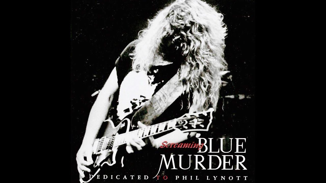 Blue murder (John Sykes)  : screaming blue murder dedicated to Phil Lynott (full album in 1994)
