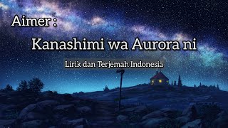 Aimer | Kanashimi wa Aurora ni [Lirik dan Terjemah Indonesia]