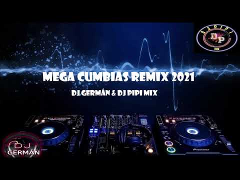 MEGA CUMBIAS REMIX - DJ GERMÁN - DJ PIPI MIX
