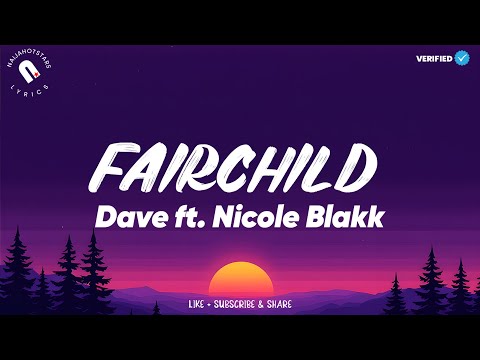 Dave ft. Nicole Blakk - Fairchild (Lyrics)