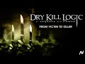 Dry Kill Logic - From Victim To Killer (Official Audio)