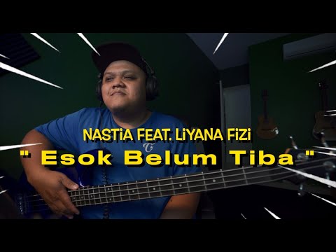 Nastia Feat. Liyana Fizi - Esok Belum Tiba I Bass Cover