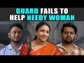 Guard Fails To Help Needy Woman | PDT Stories