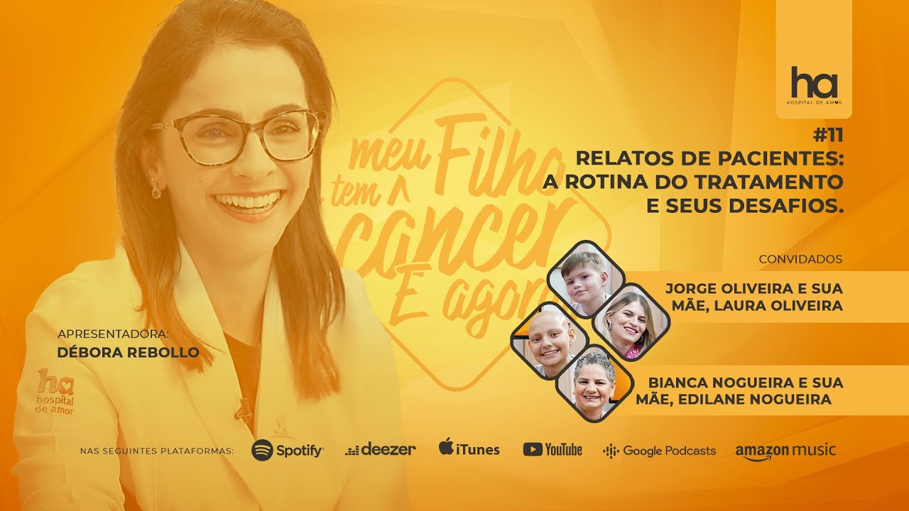 ‘Meu Filho Tem Câncer. E Agora?’| #11 - Relatos de pacientes: a rotina do tratamento e seus desafios