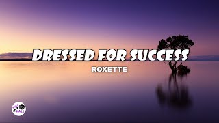 Dressed For Success | Roxette (Lyrics)