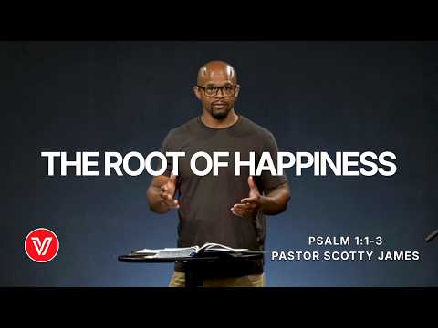 Psalms - The Root of Happiness | Psalm 1:1-3 | Pastor Scotty James