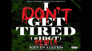 Kevin Gates - I Don&#39;t Get Tired (Remix)