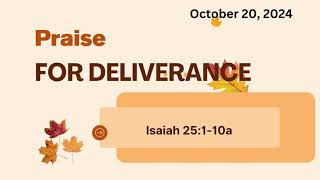 Praise for Deliverance - Isaiah 25:1-10a - October 20, 2024