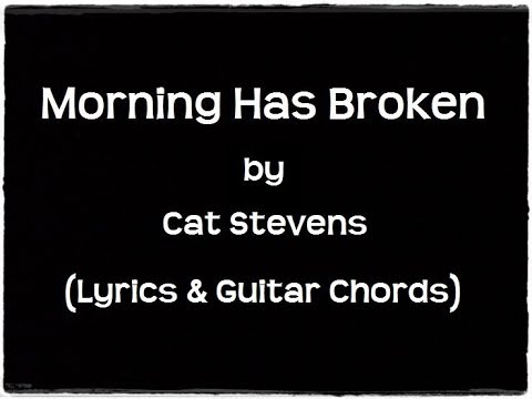 MORNING HAS BROKEN - Cat Stevens (Lyrics & Guitar Chords)