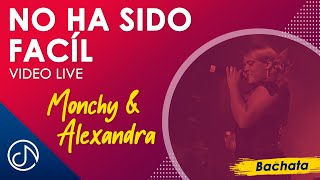 No Ha Sido FÁCIL 💪 - Monchy &amp; Alexandra / Desde Bellas Artes [Video Live]