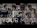 If I Could Change Your Mind - Haim, Matthias ...