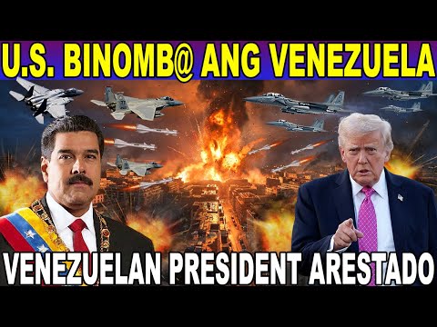 BAKIT BINOMB@ ng U.S. and VENEZUELA at INARESTO ang PRESIDENTE?
