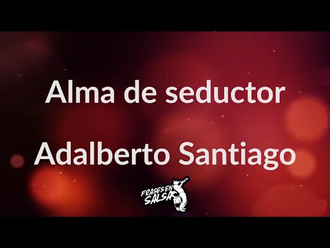 Alma de seductor letra 🥵🔥 | Adalberto Santiago | Frases en Salsa