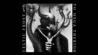 Celtic Frost - &quot;To Mega Therion&quot; (Full Album, Slowed To Simulated 16 2/3 RPM)
