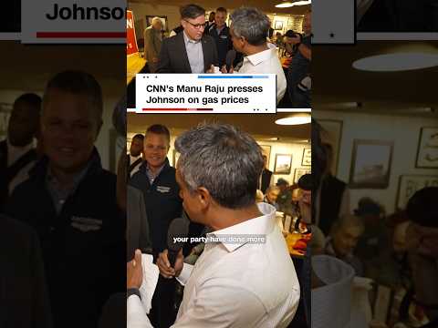 CNN's Manu Raju presses Johnson on gas prices
