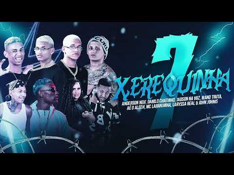 ANDERSON NEIFF, DANILO CHATINHO, JADSON, MANO TRUTA, ALEEH, LARYSSA REAL E LARANJINHA - 7 XEREQUINHA