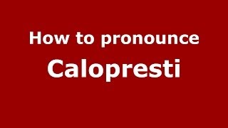 How to pronounce Calopresti