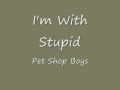 I'm With Stupid - Pet Shop Boys 