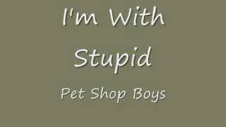 I&#39;m With Stupid - Pet Shop Boys