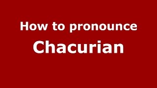 How to pronounce Chacurian