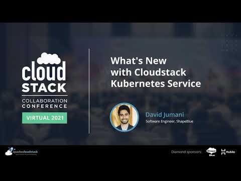 What's New with Cloudstack Kubernetes Service - CloudStack Collaboration Conference 2021