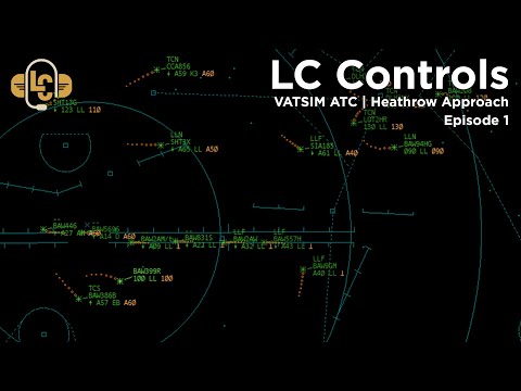 VATSIM ATC | LC Controls.... Heathrow Approach | Episode 1