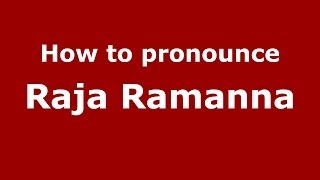 How to pronounce Raja Ramanna
