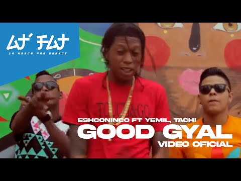 Eshconinco Ft Yemil & El Tachi - Good Gyal (Video Oficial)