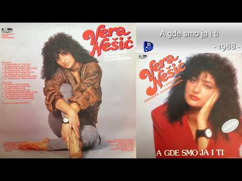 Vera Nesic - A gde smo ja i ti - (Audio 1988)