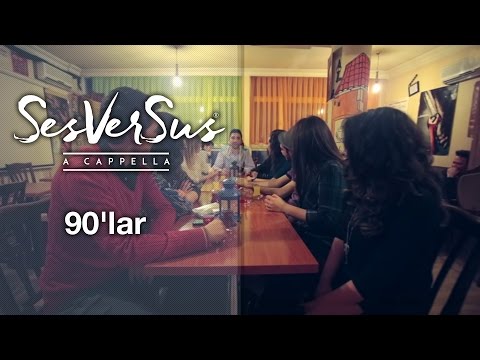 90'lar - SesVerSus (A capella)