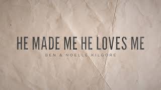 He Made Me He Loves Me