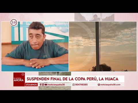 La Huaca: Suspenden final de la Copa Perú 2024, distrital