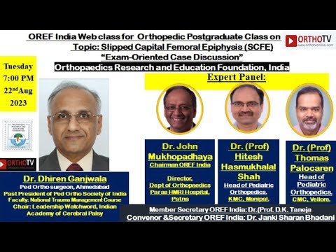 OREF : Slipped Capital Femoral Epiphysis (SCFE) “Exam-Oriented Case Discussion”: Dr. Dhiren Ganjwala