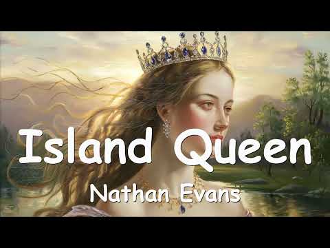 Nathan Evans - Island Queen (Lyrics) 💗♫
