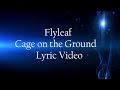 Flyleaf - Cage on the Ground (Lyric Video)