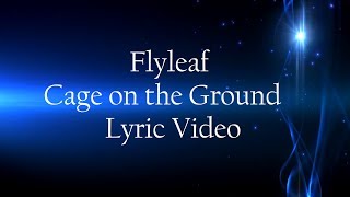 Flyleaf - Cage on the Ground (Lyric Video)