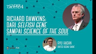 Richard Dawkins: The Selfish Gene sampai Science of the Soul oleh Ryu Hasan | Sains Underground 2019