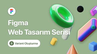 Figma Web Tasarım Serisi | Variantlar (8. Bölüm)