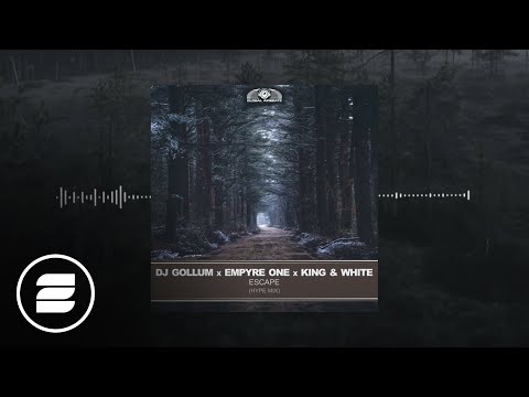 DJ Gollum x Empyre One x King & White - Escape (Hype Mix)