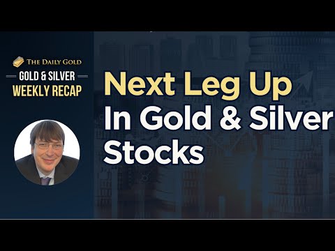 Next Leg Up in Gold & Silver Stocks