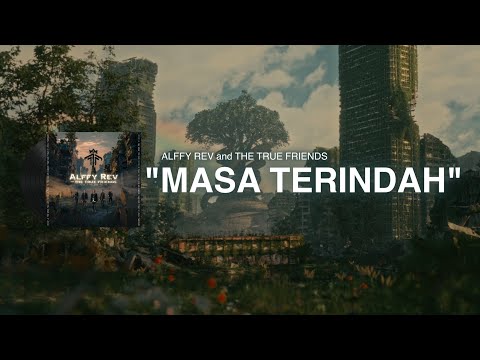 Masa Terindah (Official Lyric Video) by Alffy Rev and The True Friends