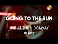 In Love - LIVE at the Hideaway - Going To The Sun