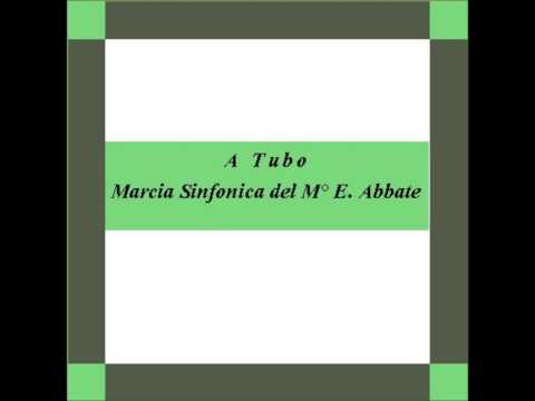 "A Tubo"- Marcia Sinfonica - E. Abbate