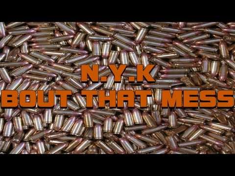 NYK / BOUT THAT MESS