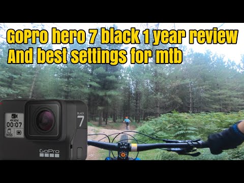 GoPro hero 7 black 1 year review and best settings for mtb