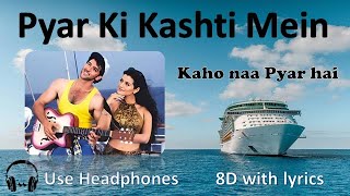Download lagu Pyar Ki Kashti Mein - Kaho Naa Pyaar Hai 8D With Lyrics mp3