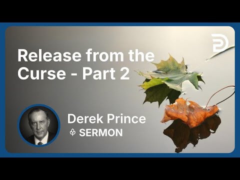 Release from the Curse - Part 2 | Derek Prince