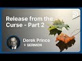 Release from the Curse - Part 2 | Derek Prince