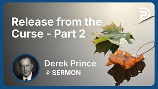 Release from the Curse - Part 2 | Derek Prince