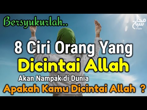 8 CHARACTERISTICS OF PEOPLE WHO ARE LOVED BY ALLAH SWT | CAN BE SEEN IN THE WORLD | MAY WE BE ONE...